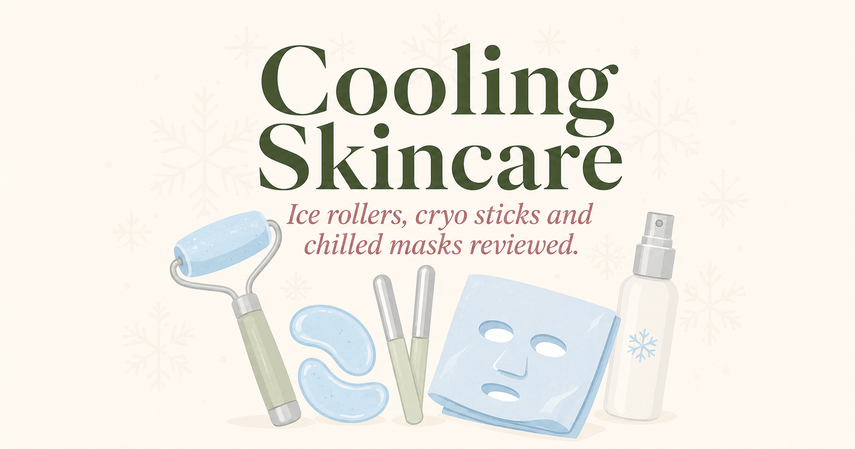 Ice roller and cryo stick guide with a cooling face mist, eye patches and chilled face mask
